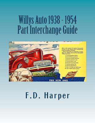 Willys Auto 1938 - 1954 Part Interchange Guide By F. D. Harper Cover Image