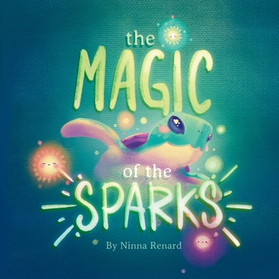 The magic of the sparks By Ninna Renard Cover Image