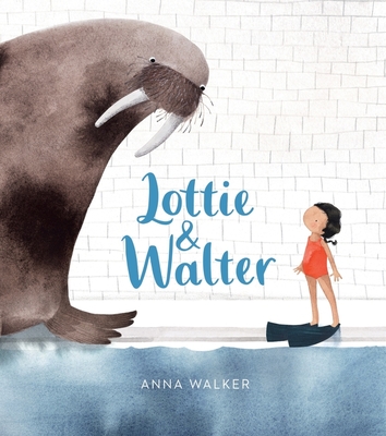 Lottie & Walter By Anna Walker, Anna Walker (Illustrator) Cover Image