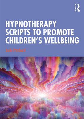Hypnotherapy Scripts to Promote Children's Wellbeing By Jacki Pritchard Cover Image