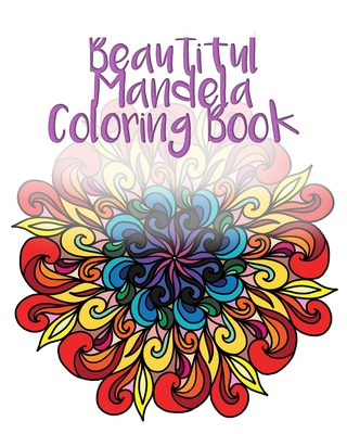 Beautiful Mandela Coloring Book: Thirty Hand Drawn Mandelas for You to Color By Coffee and Oracles Cover Image
