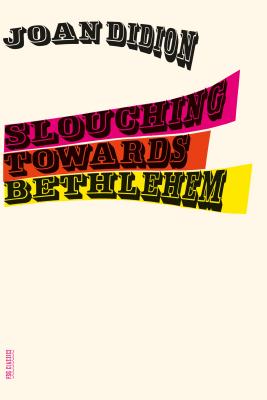 Slouching Towards Bethlehem: Essays (FSG Classics) Cover Image