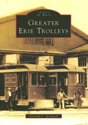 Greater Erie Trolleys (Images of Rail) Cover Image