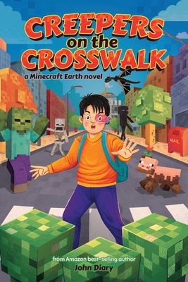 Creepers on the Crosswalk: a Minecraft Earth novel (Paperback