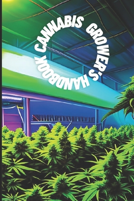 A Pocket-Sized Guide to Cultivating Cannabis: 2023 Cover Image