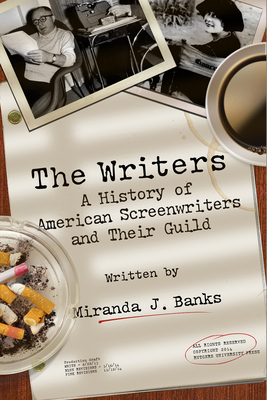 The Writers: A History of American Screenwriters and Their Guild Cover Image
