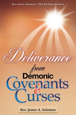 Deliverance From Demonic Covenants And Curses By James A. Solomon Cover Image