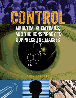 Control: Mkultra, Chemtrails and the Conspiracy to Suppress the Masses By Nick Redfern Cover Image