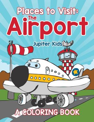 Places to Visit: The Airport (A Coloring Book) Cover Image