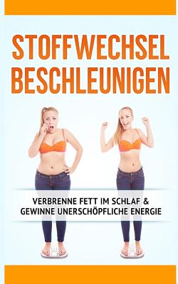 Stoffwechsel Beschleunigen: Verbrenne Fett Im Schlaf & Gewinne Unerschöpfliche Energie Cover Image