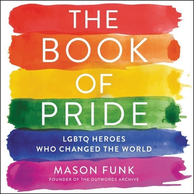 The Book of Pride: Lgbtq Heroes Who Changed the World Cover Image