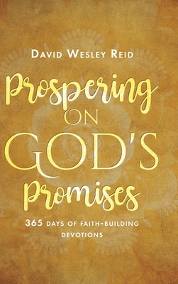 Prospering On God's Promises: 365 Days of Faith-Building Devotions By David Wesley Reid Cover Image