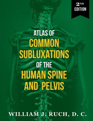 Atlas of Common Subluxations of the Human Spine and Pelvis, Second Edition Cover Image