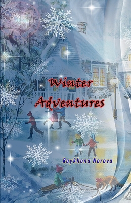 Winter Adventures: (Novel) By Raykhona Norova Cover Image