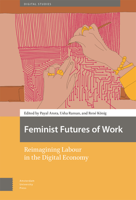 Feminist Futures of Work: Reimagining Labour in the Digital Economy (Digital Studies)
