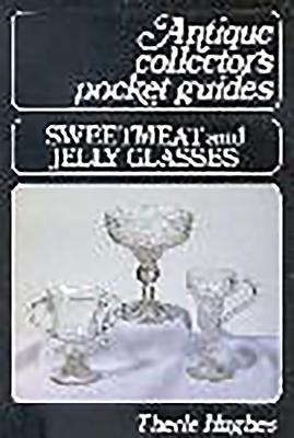 Sweetmeat and Jelly Glasses (Antique Pocket Guides) Cover Image