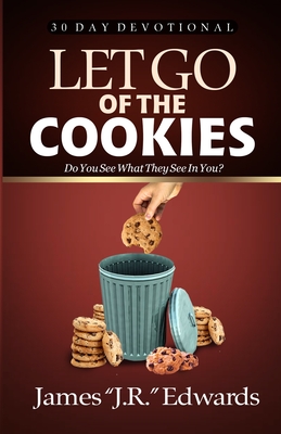 Let Go of the Cookies By James Jr. Edwards Cover Image