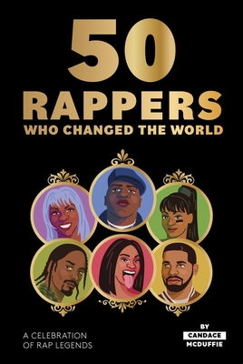 50 Rappers Who Changed the World: A celebration of rap legends Cover Image