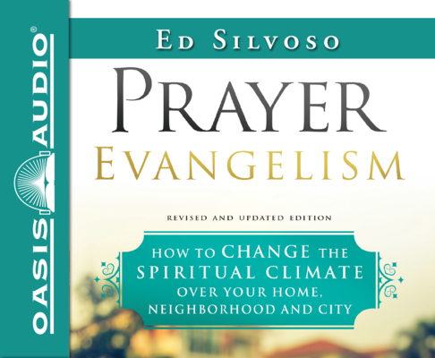 Prayer Evangelism: How to Change the Spiritual Climate Over Your Home, Neighborhood and City By Ed Silvoso, Jon Gauger (Narrator) Cover Image