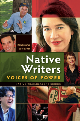 Native Writers: Voices of Power (Native Trailblazers) By Kim Sigafus, Lyle Ernst Cover Image