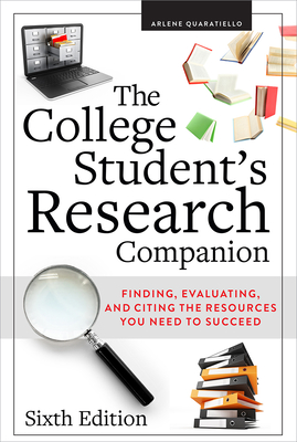 The College Student’s Research Companion: Finding, Evaluating, and Citing the Resources You Need to Succeed, By Arlene Rodda Quaratiello Cover Image