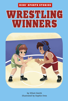 Wrestling Winners By Elliott Smith, Sophie Eves (Illustrator) Cover Image