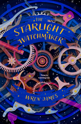 The Starlight Watchmaker (Everyone Can Be a Reader (Teen Sci Fi/Fa) By Wren James Cover Image