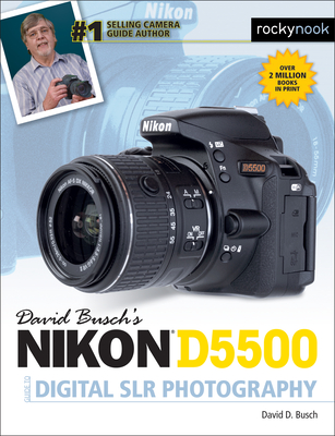 David Busch's Nikon D5500 Guide to Digital Slr Photography Cover Image