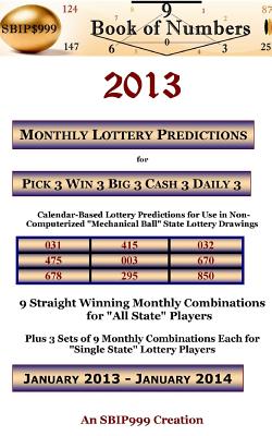 2013 Monthly Lottery Predictions for Pick 3 Win 3 Big 3 Cash 3 Daily 3: Calendar-Based Lottery Predictions for Use in Non-Computerized 