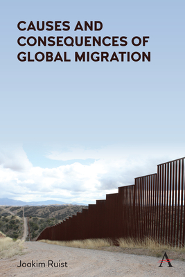 Causes and Consequences of Global Migration By Joakim Ruist Cover Image