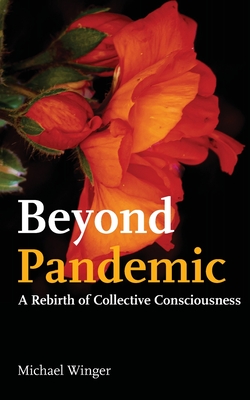Beyond Pandemic: A Rebirth of Collective Consciousness By Michael Winger Cover Image