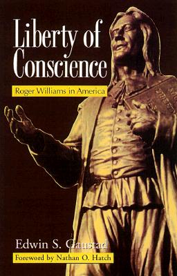 Liberty of Conscience: Roger Williams in America By Edwin S. Gaustad Cover Image