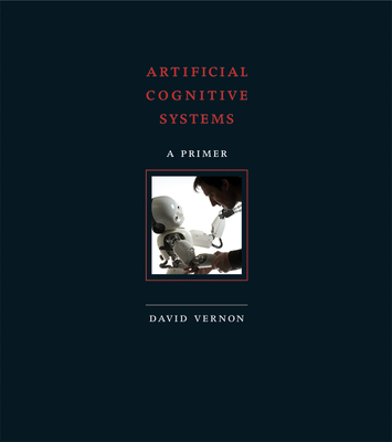 Artificial Cognitive Systems: A Primer