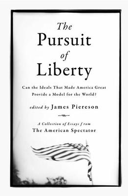 The Pursuit of Liberty: Can the Ideals That Made America Great Provide a Model for the World? By James Piereson Cover Image
