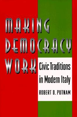Cover for Making Democracy Work: Civic Traditions in Modern Italy (Princeton Paperbacks)