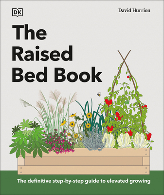 The Raised Bed Book: Get the Most from Your Raised Bed, Every Step of the Way Cover Image