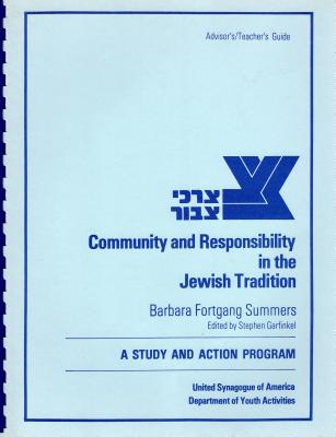 Tzorchei Tzibbur: Community and Responsibility in the Jewish Tradition: Advisors/Teachers Guide By Stephen Garfinkel, Barbara Fortganag Summers Cover Image