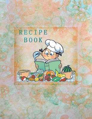 Recipe Book: Empty Cookbook To Write In Perfect For Girl Design With Cute Cartoon Chef And Products, On An Abstract Watercolor Back By Goodday Daily Cover Image