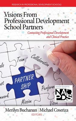 Visions from Professional Development School Partners: Connecting Professional Development and Clinical Practice (hc) (Research in Professional Development Schools)