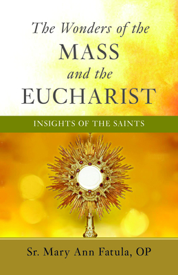 The Wonders of the Mass and the Eucharist: Insights of the Saints Cover Image