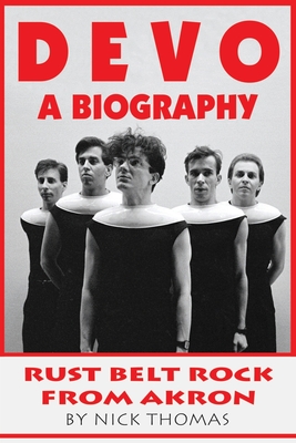 Devo: A Biography, Rustbelt Rock From Akron Cover Image