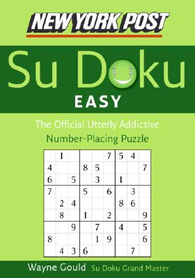 New York Post Easy Sudoku: The Official Utterly Addictive Number-Placing Puzzle By Wayne Gould Cover Image