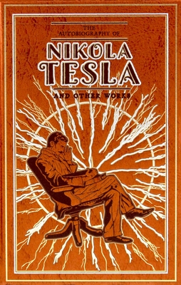Cover for The Autobiography of Nikola Tesla and Other Works (Leather-bound Classics)
