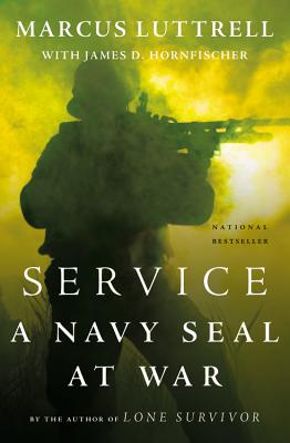 Service: A Navy SEAL at War By Marcus Luttrell, James D. Hornfischer (With) Cover Image