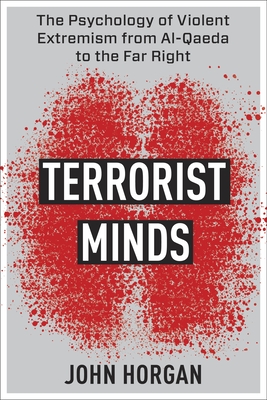 Terrorist Minds: The Psychology of Violent Extremism from Al-Qaeda to the Far Right (Columbia Studies in Terrorism and Irregular Warfare) Cover Image