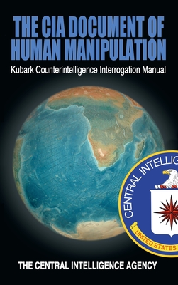 The CIA Document of Human Manipulation: Kubark Counterintelligence Interrogation Manual Cover Image