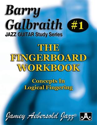 Barry Galbraith Jazz Guitar Study 1 -- The Fingerboard Workbook: Concepts in Logical Fingering By Barry Galbraith Cover Image