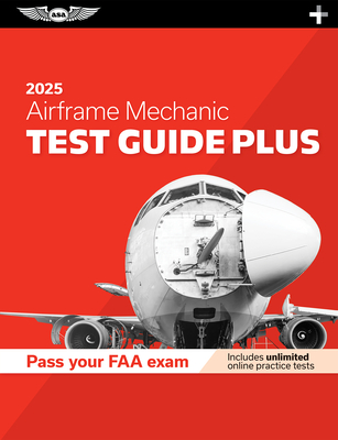 Airframe Mechanic Test Guide Plus 2025: Paperback Plus Software to Study and Prepare for Your Aviation Mechanic FAA Knowledge Exam Cover Image