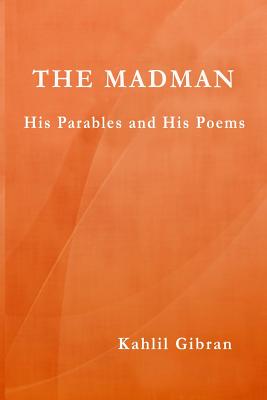 The Madman: His Parables and His Poems By Kahlil Gibran Cover Image