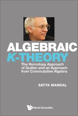 Algebraic K-Theory: The Homotopy Approach of Quillen and an Approach from Commutative Algebra Cover Image